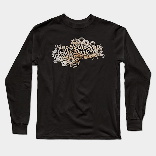 Fear Is the Path to the Dark Side Long Sleeve T-Shirt by BELLASOUND